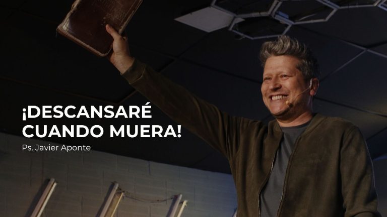 ¡Descansaré cuando muera! – Ps. Javier Aponte