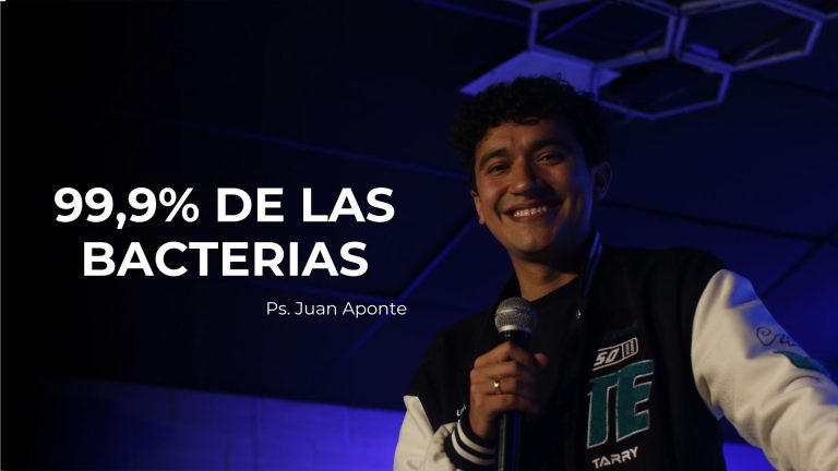 El 99% de las Bacterias – Ps. Juan Aponte