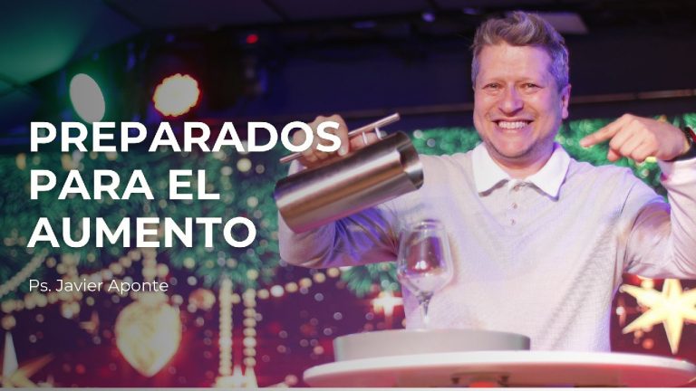 ¡Preparados para el Aumento! – Ps. Javier Aponte
