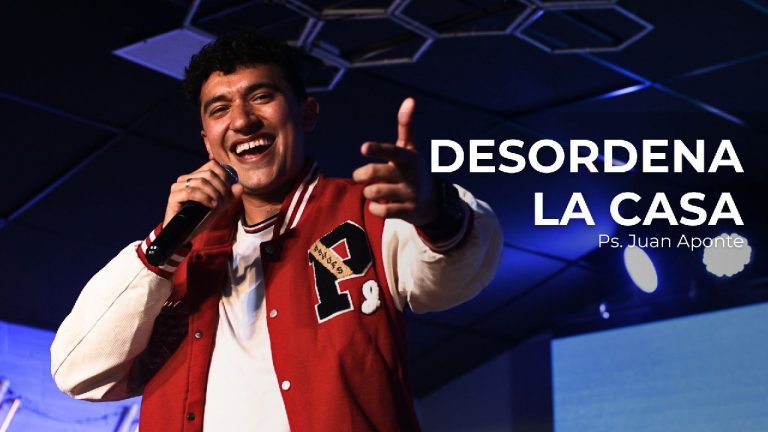 Desordena la Casa – Ps. Juan Aponte