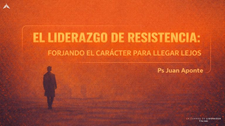 CDL26: El Liderazgo De Resistencia – Ps. Juan Aponte