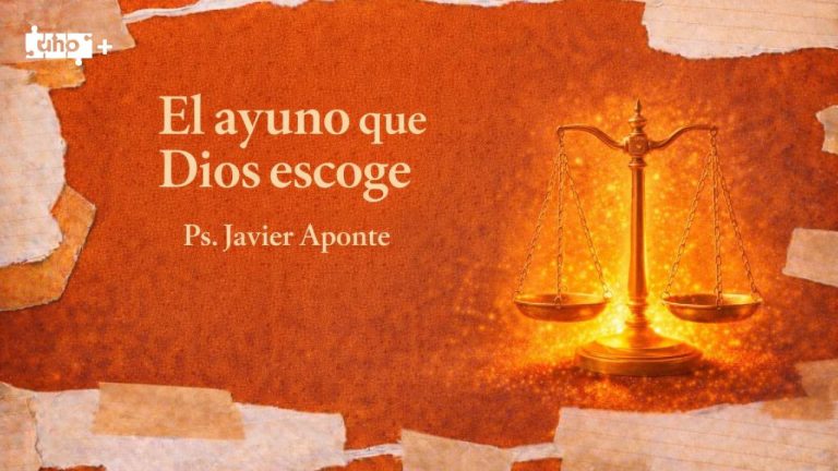 El Ayuno que Dios Escoge – Uno + -Ps. Javier Aponte