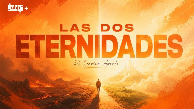 Las Dos Eternidades – Uno+- Ps. Javier Aponte