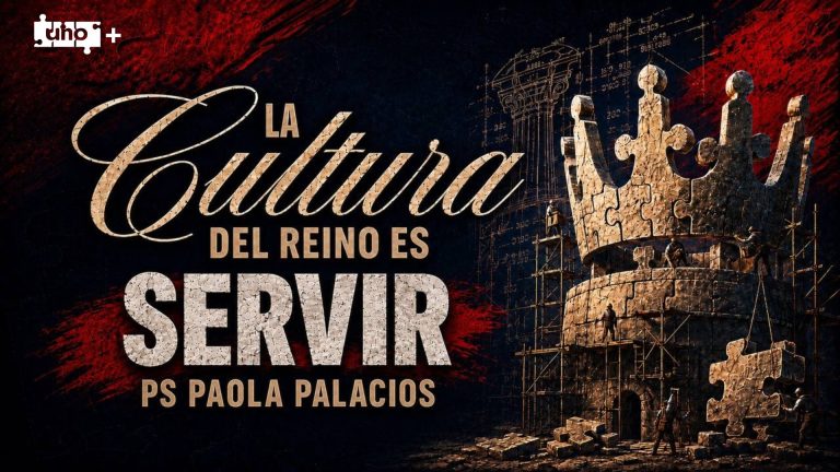 La Cultura del Reino es Servir – Uno+ – Ps. Paola Palacios
